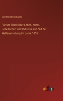 Pariser Briefe über Leben, Kunst, Gesellschaft und Industrie zur Zeit der Weltausstellung im Jahre 1855 3368021931 Book Cover