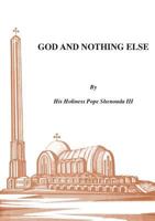 God and Nothing Else: Reform your Relationship With God: Spiritual Christian inspiration that leads to a healing transformation for your relationship with God 0995363455 Book Cover