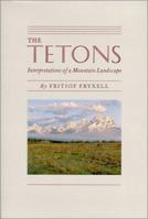 The Tetons,: Interpretations of a mountain landscape, 0931895057 Book Cover