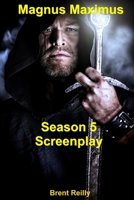 Magnus Maximus Season 5 Screenplay: The Hun Horde B0C2SRHG6W Book Cover