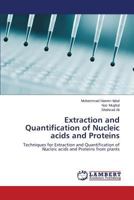 Extraction and Quantification of Nucleic acids and Proteins: Techniques for Extraction and Quantification of Nucleic acids and Proteins from plants 3659578088 Book Cover