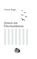 Atmen am Überlaufdamm (German Edition) 3384898885 Book Cover