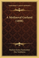 A Medieval Garland (Classic Reprint) 0548695474 Book Cover