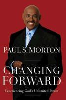Changing Forward: Experiencing God's Unlimited Power 1426741359 Book Cover