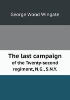 The last campaign of the Twenty-second regiment, N.G., S.N.Y. June and July, 1863 9356702675 Book Cover