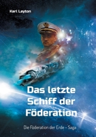 Das letzte Schiff der Föderation: Die Föderation der Erde - Saga (German Edition) 3757882288 Book Cover