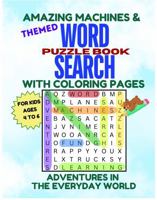 Adventures in the Everyday World & Amazing Machines: Themed Word Search Puzzle Book with Coloring Pages for Kids Ages 4-6 1960506072 Book Cover
