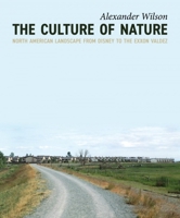 The Culture of Nature: North American Landscape from Disney to EXXON Valdez 1771134100 Book Cover