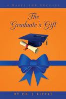 The Graduate's Gift: 4 Bases for Success 149693038X Book Cover