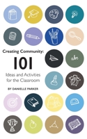 Creating Community: 101 Ideas and Activities for the Classroom 1687623260 Book Cover