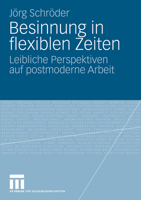 Besinnung in Flexiblen Zeiten: Leibliche Perspektiven Auf Postmoderne Arbeit 3531168231 Book Cover