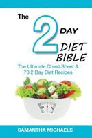 2 Day Diet Bible: The Ultimate Cheat Sheet & 70 2 Day Diet Recipes 1632875683 Book Cover