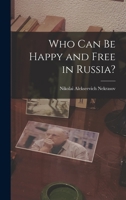 Who Can Be Happy, and Free in Russia? (Classic Reprint) 1015697976 Book Cover