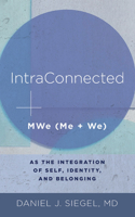 IntraConnected: MWe (Me + We) as the Integration of Self, Identity, and Belonging (IPNB) 1531868630 Book Cover