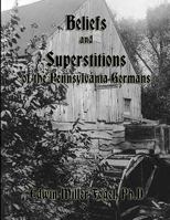 Beliefs and superstitions of the Pennsylvania Germans 101568940X Book Cover