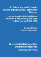St. Petersburg Und Livland - Und Die Entwicklung Der Estnischen Literatur Anton Schiefner (1817-1879) Und Friedrich R. Kreutzwald (1803-1882) Im Brief 3447069333 Book Cover