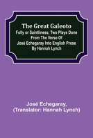 The Great Galeoto: Folly Or Saintliness 141010611X Book Cover