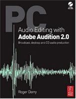 PC Audio Editing with Adobe Audition 2.0: Broadcast, Desktop and CD Audio Production 0240519698 Book Cover