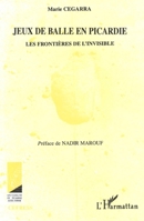 Les jeux de balle en Picardie: Les frontières de l'invisible (French Edition) 2738464203 Book Cover