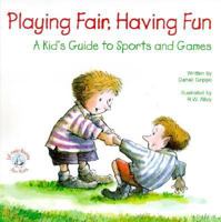 Playing Fair, Having Fun: A Kid's Guide to Sports and Games (Elf-Help Books for Kids) 0870293842 Book Cover