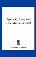 Hymns Of Love And Thankfulness (1878) 1120297605 Book Cover