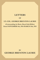 Letters Of The Lt.-Col. George Brenton Laurie, Commanding 1st Battn. Royal Irish Rifles, Dated November 4, 1914-March 11, 1915 1164085263 Book Cover