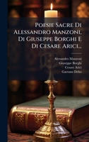 Poesie Sacre Di Alessandro Manzoni, Di Giuseppe Borghi E Di Cesare Arici... 1274165849 Book Cover