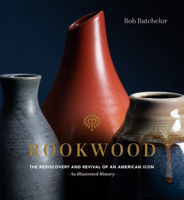 Rookwood: The Foundation of Art Pottery in America and the Women Who Built It 1631598635 Book Cover