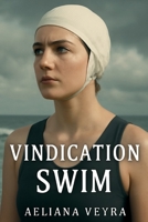 VINDICATION SWIM: The Untold Story of Mercedes Gleitze A Triumph of Strength, Perseverance, and Women's Empowerment in Sports B0FM3K49VF Book Cover