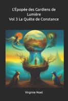 L'Épopée des Gardiens de Lumière: Vol 3 La Quête de Constance (La Quête spirituelle de Constance et ses initiations) (French Edition) B0CLJXG7VF Book Cover