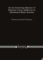 On the Scattering Behavior of Dielectric Corner Reflectors in Distributed Radar Systems 383255887X Book Cover
