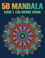 50 Mandala Adult Coloring Book: Mandalas Coloring Books For Adults Relaxation 1704940974 Book Cover