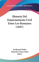 Historia Del Enjuiciamiento Civil Entre Los Romanos (1847) 1168441110 Book Cover