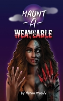 Haunt-A-Weaveable B0B6DQTSQ7 Book Cover