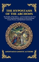 The Hypostasis of the Archons: The Reality of the Rulers - An Essential Gnostic Text from the Nag Hammadi Library on the Demiurge, Cosmic Powers, and ... Reading) (Library of Alexandria - Esoteric) 1807924580 Book Cover