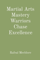 Martial Arts Mastery Warriors Chase Excellence 8196640153 Book Cover