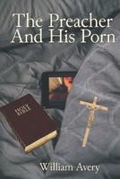 The Preacher and His Porn 1730920284 Book Cover