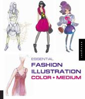 Essential Fashion Illustration: Color and Medium (Essential Fashion Illustration) 1592534309 Book Cover