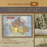 A Nation Is Born: World War I And Independence, 1910-1929 (How Canada Became Canada) 142220006X Book Cover