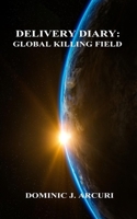 Delivery Diary: Global Killing Field 1714630633 Book Cover