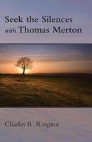 Seek the Silences with Thomas Merton 1573835129 Book Cover