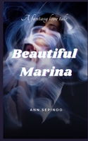 BEAUTIFUL MARINA: A FANTANSY LOVE TALE B0CJ46JHM7 Book Cover