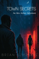Town Secrets: An Alex Archer Adventure B0FFKRKZP8 Book Cover
