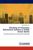 Working of Voluntary Retirement Scheme in Public Sector Banks: With Special Reference to State Bank Of Hyderabad 3659238619 Book Cover