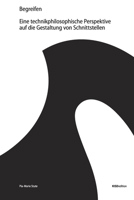 Begreifen - Eine technikphilosophische Perspektive auf die Gestaltung von Schnittstellen 3347326067 Book Cover