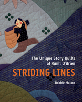 Striding Lines: The Unique Story Quilts of Rumi O'Brien 0299325547 Book Cover