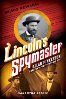 Lincoln's Spymaster: Allan Pinkerton, America's First Private Eye 0545708974 Book Cover