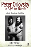 Peter Orlovsky, a Life in Words: Intimate Chronicles of a Beat Writer 1032402571 Book Cover