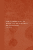 China's Economic Relations with the West and Japan, 1949-1979: Grain, Trade and Diplomacy 041564657X Book Cover
