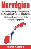 Norvégien: le guide d'apprentissage ultime pour les débutants: Maîtrisez les principes de base de la langue norvégienne (Apprendre le norvégien, la ... pour les débutants) B092PG42DQ Book Cover